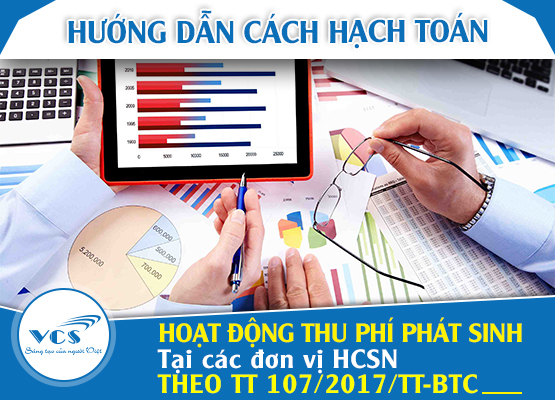 Hướng dẫn cách hạch toán hoạt động thu phí phát sinh tại các đơn vị hành chính sự nghiệp theo Thông tư 107/2017/TT – BTC